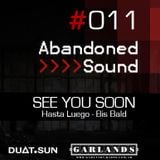 Abandoned Sound - #011 - Hasta Luego - See you soon - Bis bald