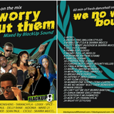 BLACKUP - WE NO WORRY BOUT THEM