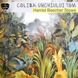 Coliba unchiului Tom - Harriet Beecher Stowe