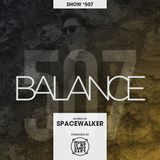 BALANCE Radio Show - Show #507 (Hosted by Spacewalker)