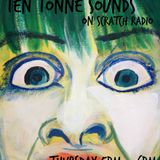 Ten Tonne Sounds on Scratch Radio (28th Janaury 2016)
