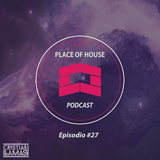 Place of House Podcast #27