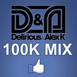 Delirious & Alex K - 100K MIX