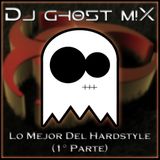 Dj Gh05t M!x - Lo Mejor Del Hardstyle (1° parte)
