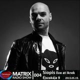 Matrix Radio Show 004 Siopis live at Ikrek Éjszakája 9. 2013.05.19.