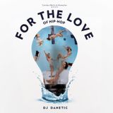 DJ Danetic - For The Love (Of Hip Hop) MIXTAPE