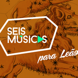 #139 SEIS MÚSICAS PARA LEÃO