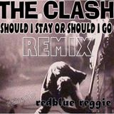 SHOULD I STAY OR SHOULD I GO remixedby reggie