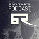 Bad Taste Podcast Episode 8