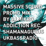 Massive Sound promo mix by dj Mikro / Addiction Rec Special/ www.UKBASSRADIO.com / ShamanaGurus Show