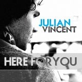 Julian Vincent presents "Here For You" episode 015