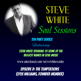 STEVE WHITE SOUL SESSIONS - The Temptations (Episode 2)