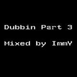 Dubbin Part 3