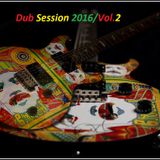 Dub Session 2016 Vol.2