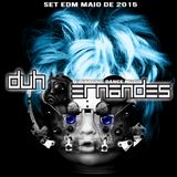 DJ DUH ERNANDES - SET DE MAIO DE 2015 ( EDM )
