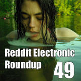 Reddit Electronic Roundup 49