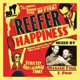 REEFER HAPPINESS MIXTAPE | 100% GANJA TUNES | MANJAH FYAH & PROF | 90 DEGREE SOUND