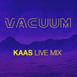 KAAS live mix @VACUUM