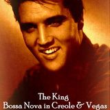 The King does Bossa Nova in Creole and Vegas