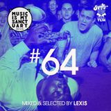 MUSIC IS MY SANCTUARY Show #64 - mixed by Lexis