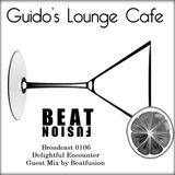 Guido's Lounge Cafe Broadcast 0106 Delightful Encounter (Guest Mix by Beatfusion) (20140314)