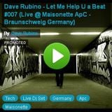 Dave Rubino - Let Me Help U a Beat #007 (Live @ Maisonette ApC - Braunschweig Germany)