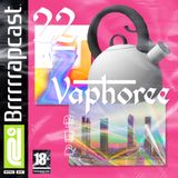 BRRRRRAP PODCAST 22 - VAPHOREE