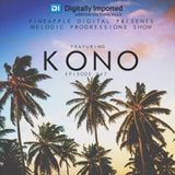 Pineapple Digital Pres.Melodic Progressions Show Episode 047 - Kono (USA) @DI.FM