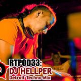 RTPOD33: DJ Hellper - Detroit Techno Mix
