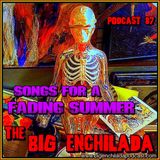BIG ENCHILADA 87: SONGS FOR A FADING SUMMER