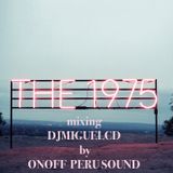 THE 1975 - LOVE ME mixing DJMIGUELCD by ONOFF PERU SOUND