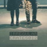 Irregular Crates Podcast 012