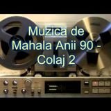 Muzica de Mahala Anii 90 - Colaj 2