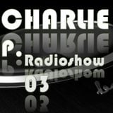 Charlie P. Presents Radioshow pt.3