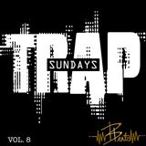 Trap Sundays Vol 8
