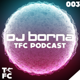 DJ BornA - TFC Podcast 003