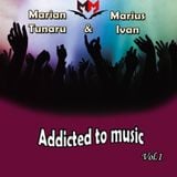 Marian Tunaru & Marius Ivan - Addicted to music ep.1
