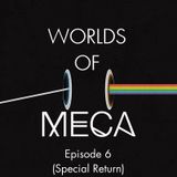 WORLDS of MeCa: Episode 6 (Special Return)