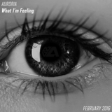 Auroria - What I'm Feeling (February 2016)