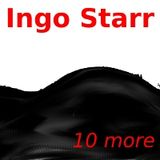 Ingo Starr - 10 more