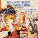So Hip It Hertz: Decompression 2014 vol 2