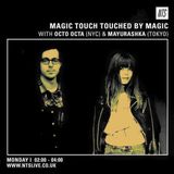 Touched By Magic w/ Octo Octa & Mayurashka - 11th May 2015