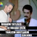 İbrahim tatlıses & dj volkan celik - yanlızım dostlarım (club remix 2012) www.djvolkancelik.com