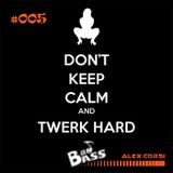 BADBASS - Episode 005 (Twerk Hard)