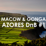 MACOW & GONGA - Azores DnB #1