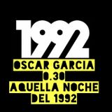 Oscar Garcia 0.30 (Aquella Noche del 1992)