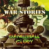 War Stories Dancehall Glory