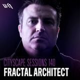 Fractal Architect - Cityscape Sessions 140 with Blake Sutherland