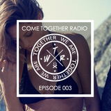 COME TOGETHER RADIO - EPISODE 003