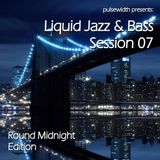 Liquid Jazz & Bass Session 07: 'Round Midnight